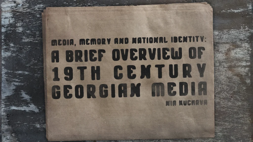 Media, Memory and National Identity – A Brief Overview of 19th Century Georgian Media